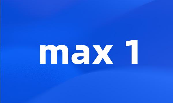 max 1