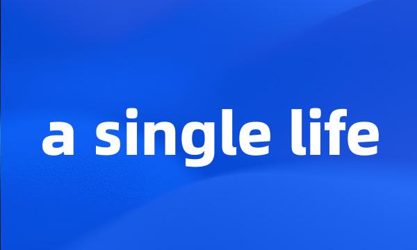 a single life