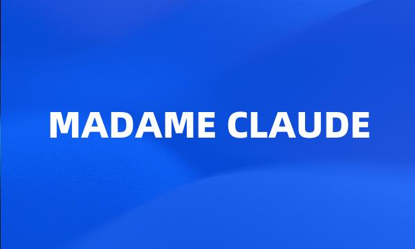 MADAME CLAUDE