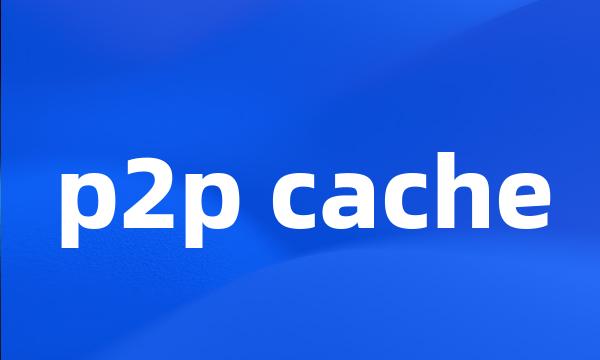 p2p cache