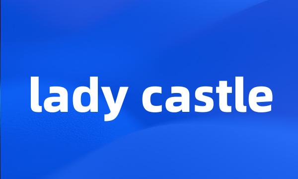 lady castle