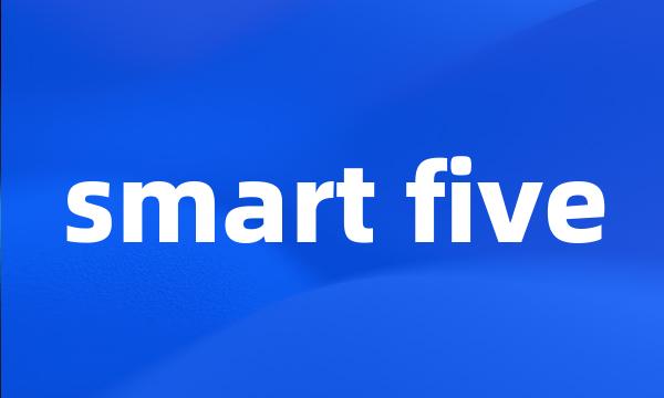 smart five