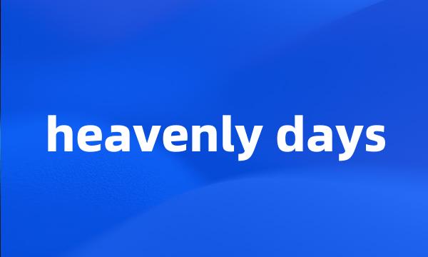 heavenly days