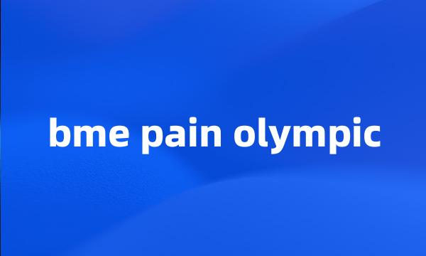 bme pain olympic