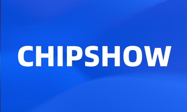 CHIPSHOW