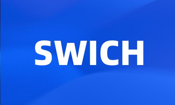 SWICH