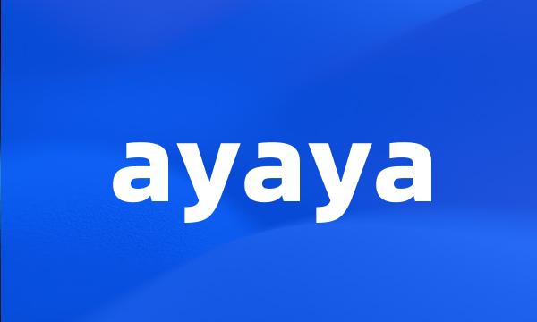 ayaya