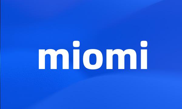 miomi