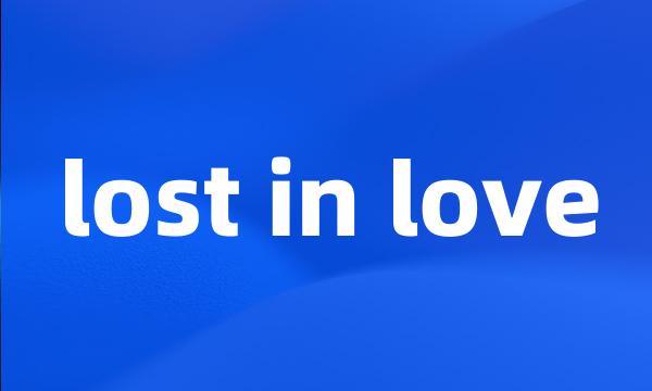 lost in love