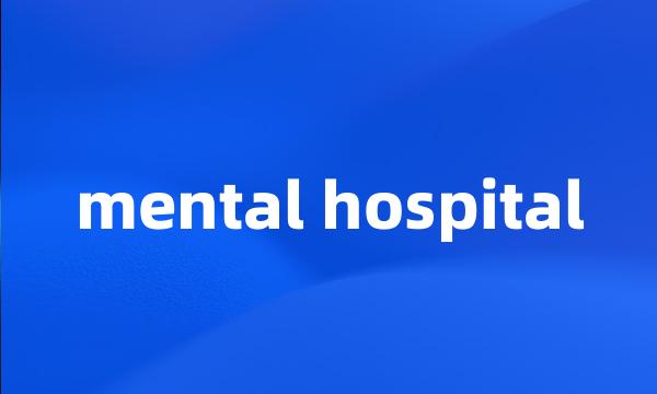 mental hospital