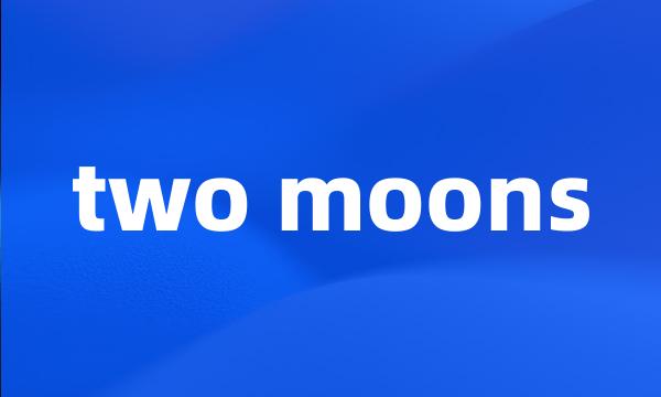 two moons