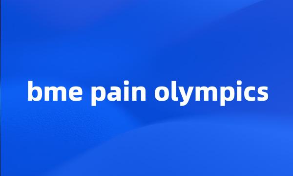 bme pain olympics