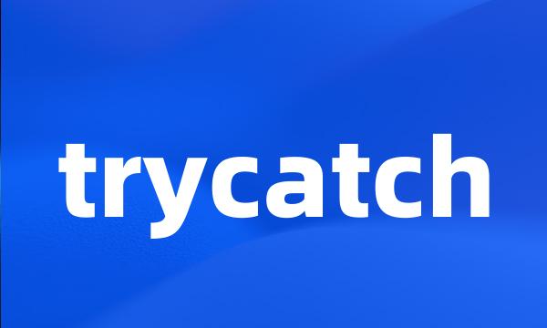 trycatch