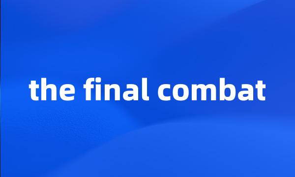 the final combat