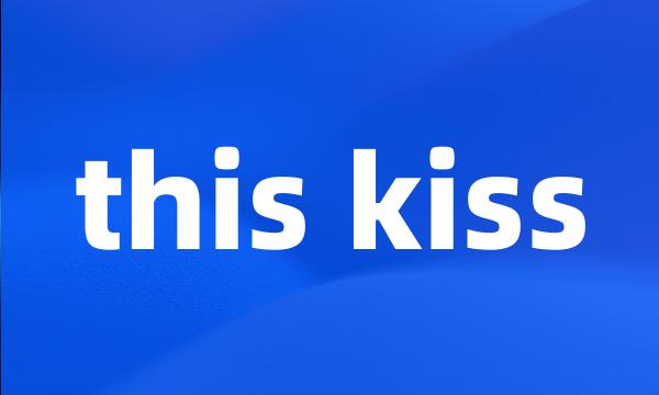 this kiss