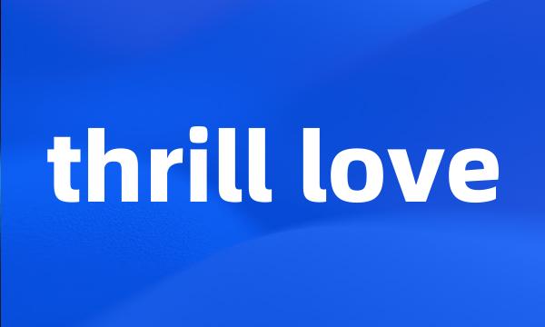 thrill love