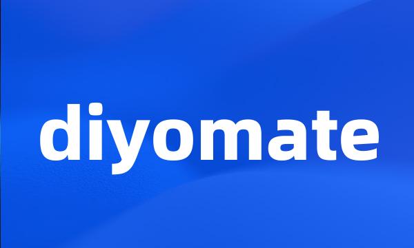 diyomate