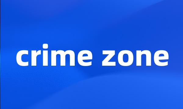 crime zone