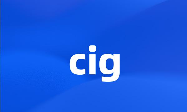 cig