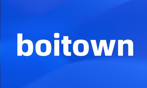 boitown