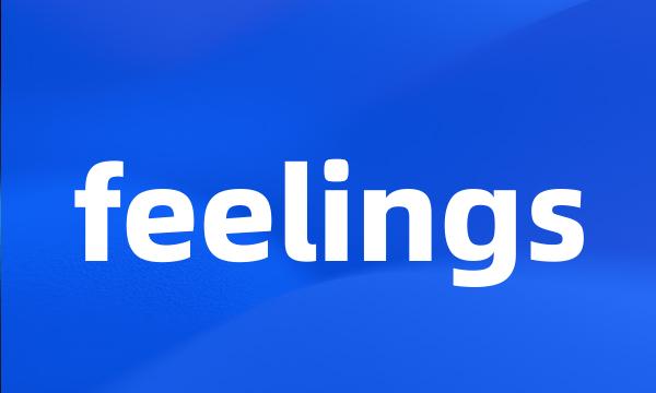 feelings