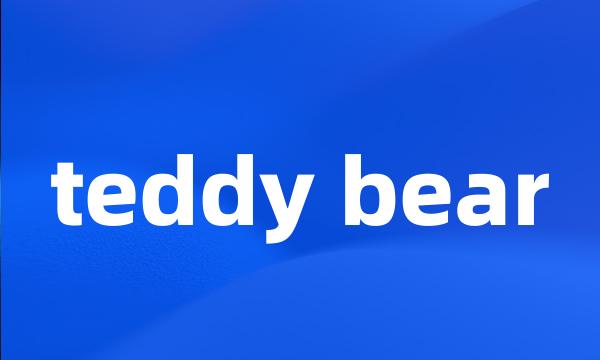 teddy bear