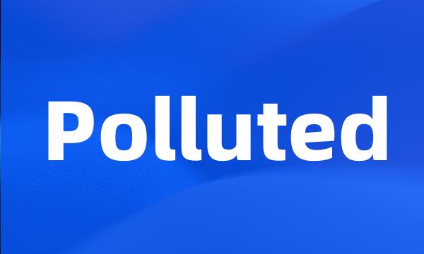 Polluted