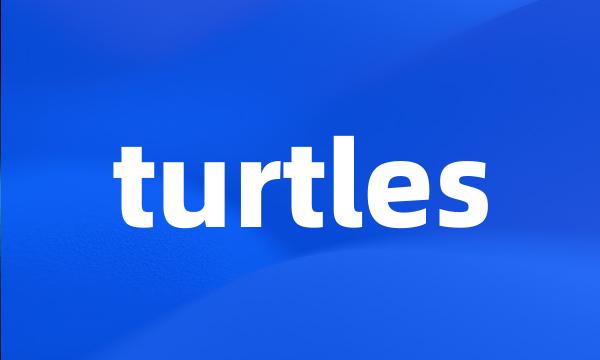 turtles