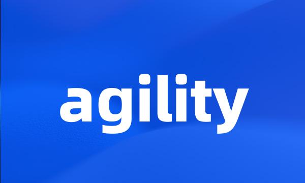 agility