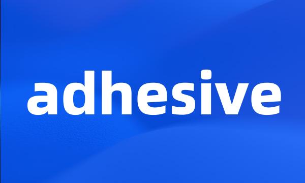 adhesive