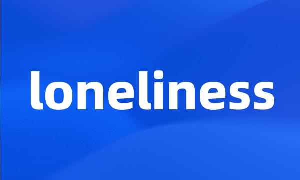 loneliness