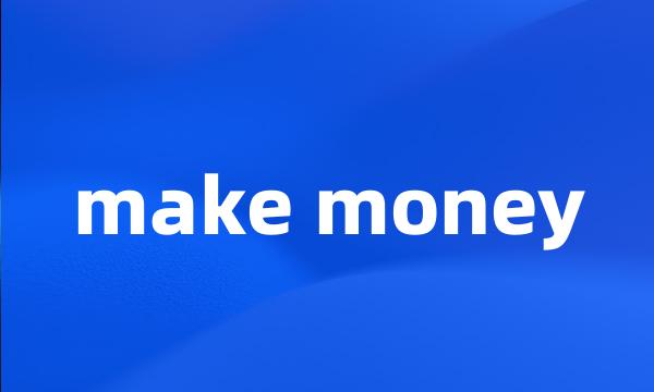 make money