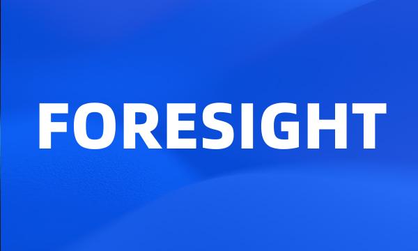 FORESIGHT