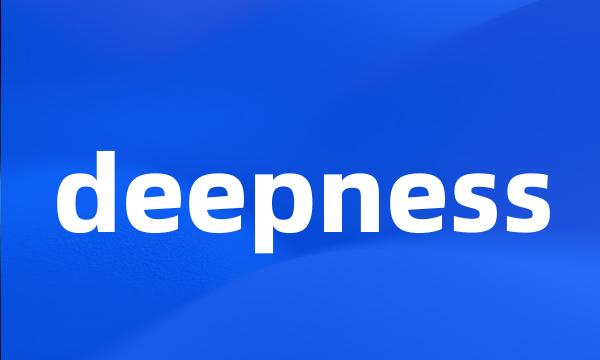 deepness