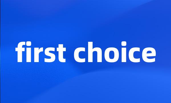 first choice