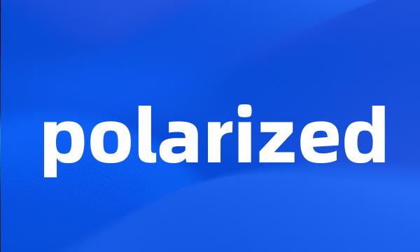 polarized