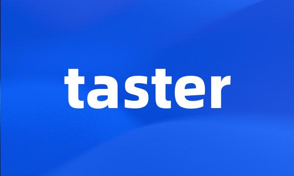 taster