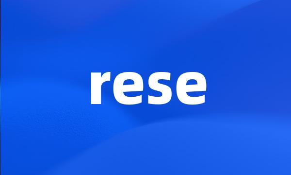 rese