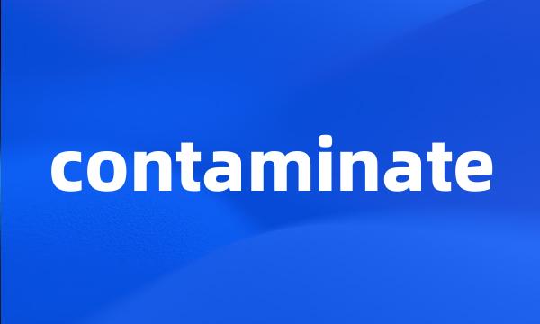 contaminate