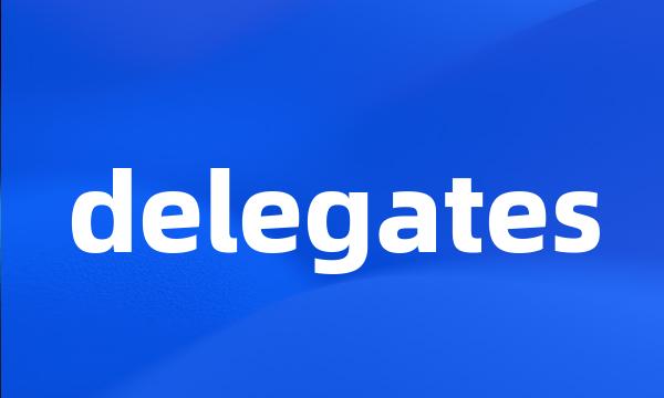 delegates