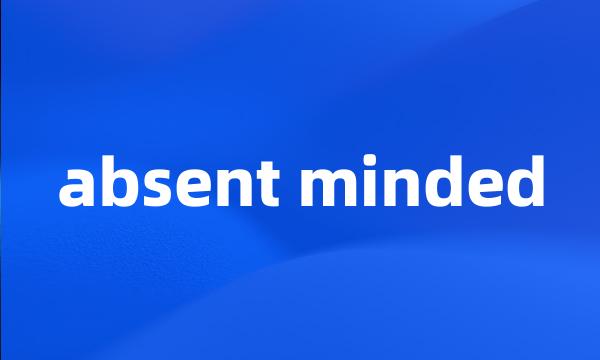 absent minded