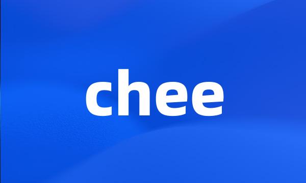 chee