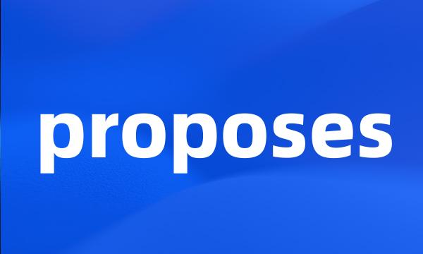 proposes