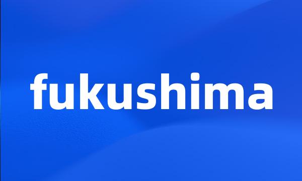 fukushima