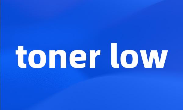 toner low