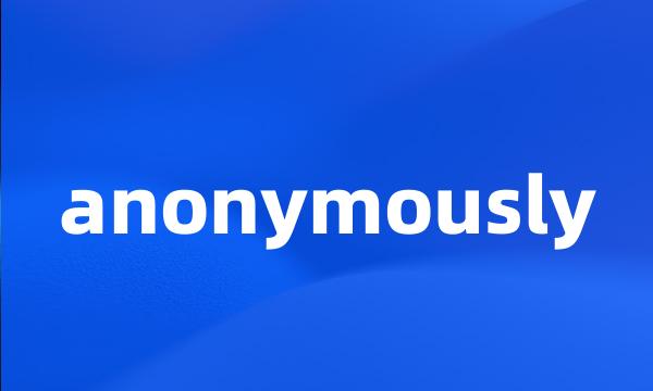 anonymously