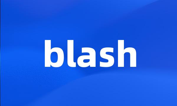 blash