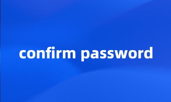 confirm password