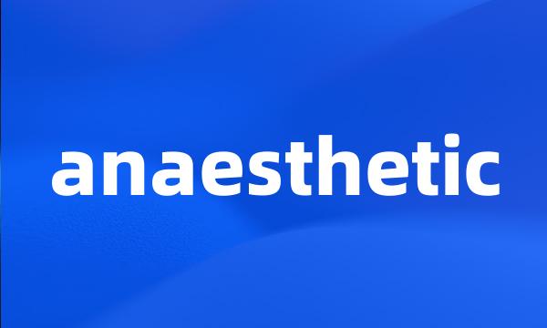 anaesthetic