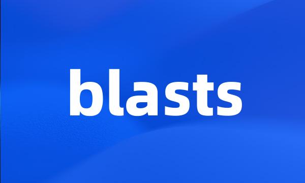 blasts